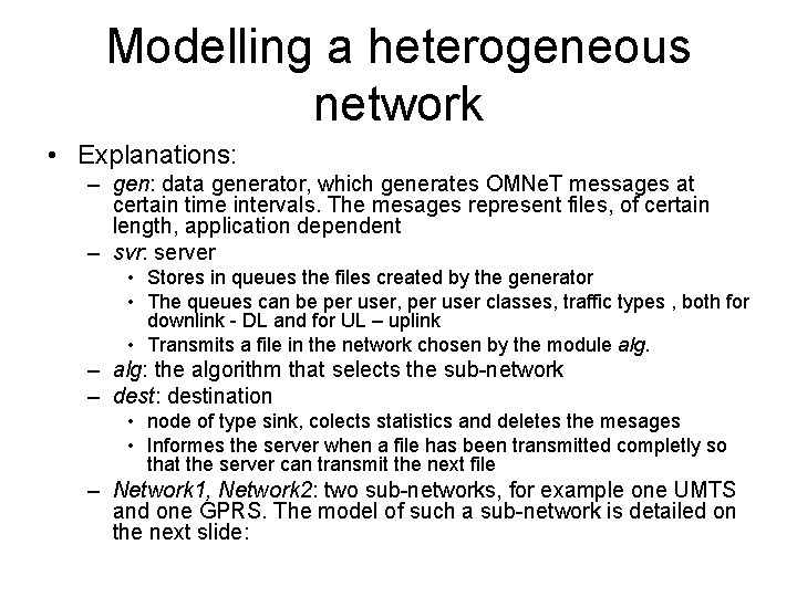 Modelling a heterogeneous network • Explanations: – gen: data generator, which generates OMNe. T