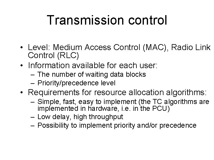 Transmission control • Level: Medium Access Control (MAC), Radio Link Control (RLC) • Information