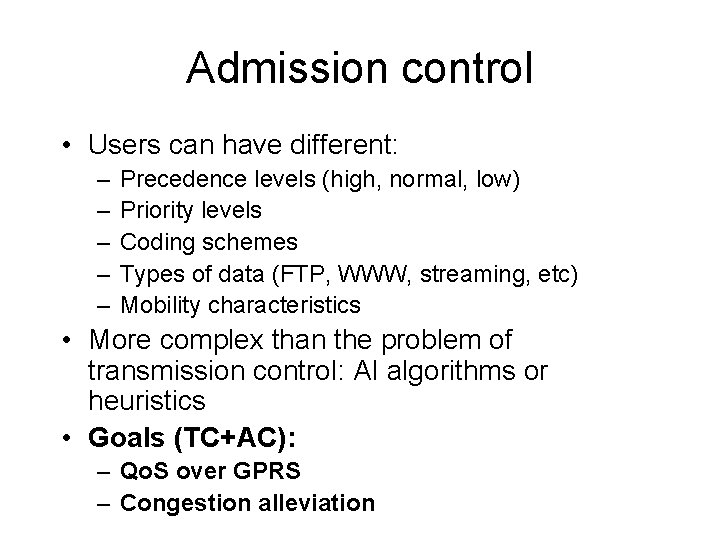 Admission control • Users can have different: – – – Precedence levels (high, normal,