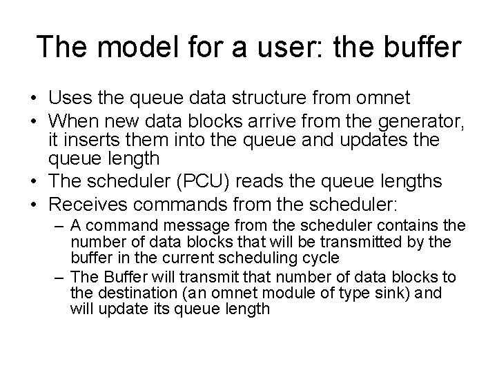 The model for a user: the buffer • Uses the queue data structure from