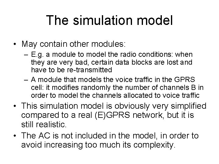 The simulation model • May contain other modules: – E. g. a module to