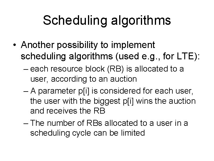 Scheduling algorithms • Another possibility to implement scheduling algorithms (used e. g. , for