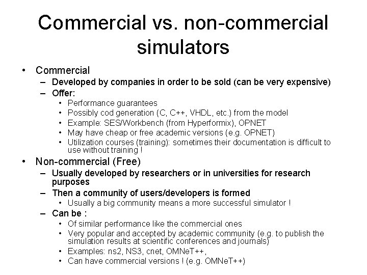 Commercial vs. non-commercial simulators • Commercial – Developed by companies in order to be