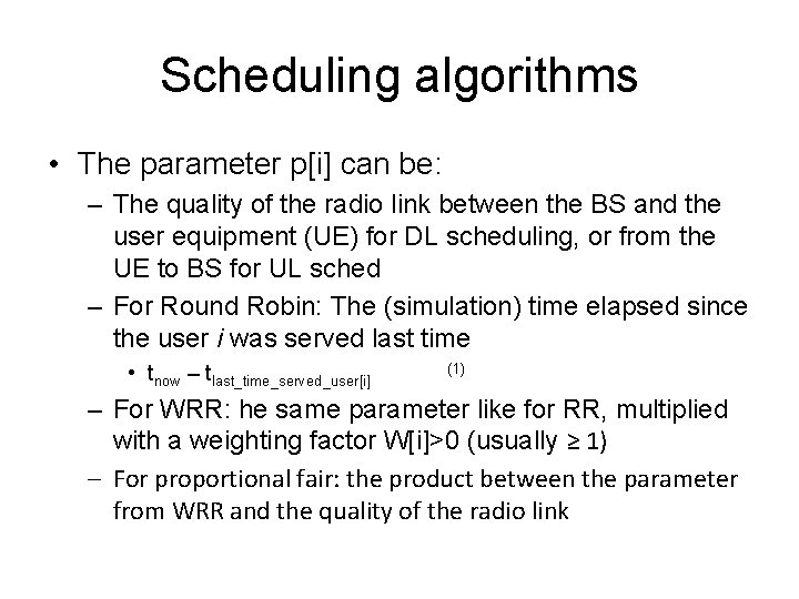 Scheduling algorithms • The parameter p[i] can be: – The quality of the radio