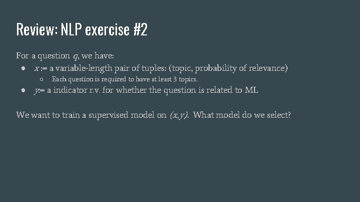Review: NLP exercise #2 For a question q, we have: ● x : =