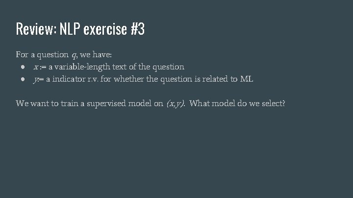 Review: NLP exercise #3 For a question q, we have: ● x : =