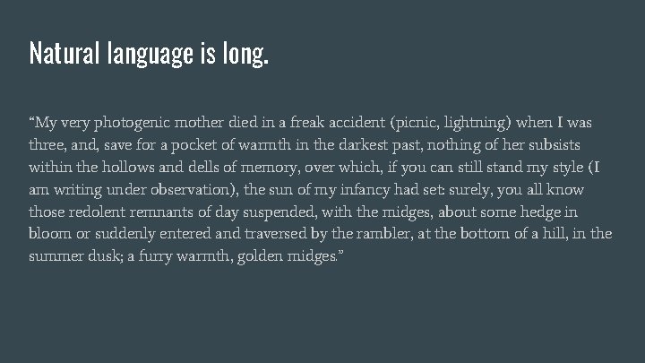 Natural language is long. “My very photogenic mother died in a freak accident (picnic,