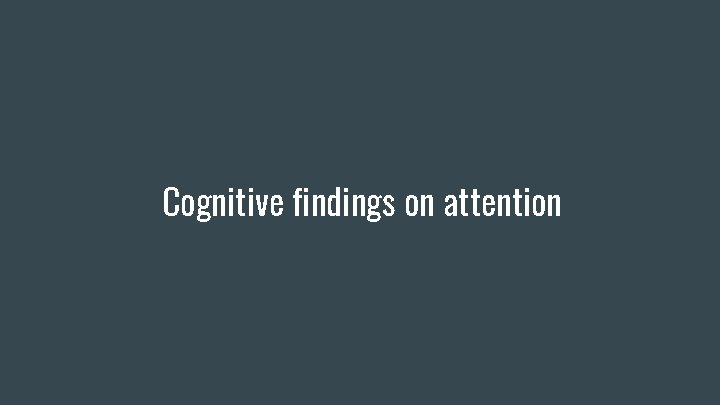Cognitive findings on attention 