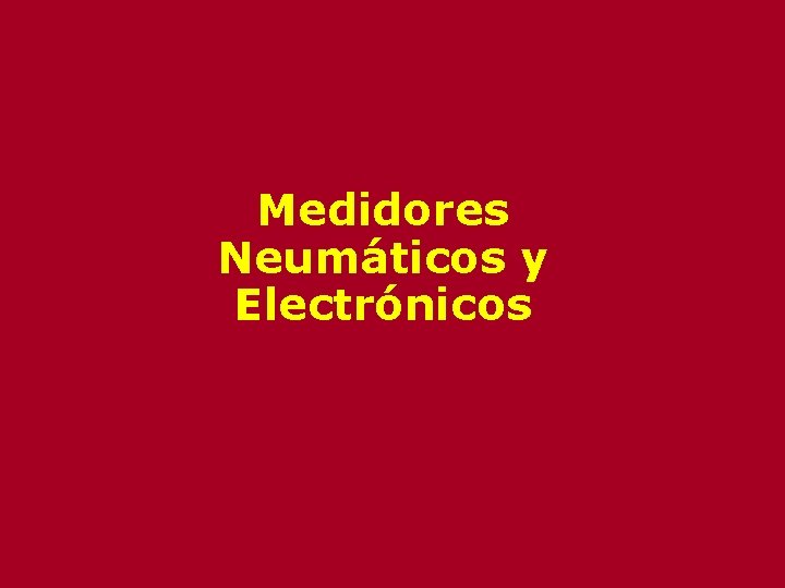 Medidores Neumáticos y Electrónicos Medidores Neumáticos y Electrónicos