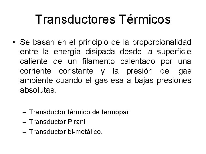 Transductores Térmicos • Se basan en el principio de la proporcionalidad entre la energía Transductores Térmicos • Se basan en el principio de la proporcionalidad entre la energía