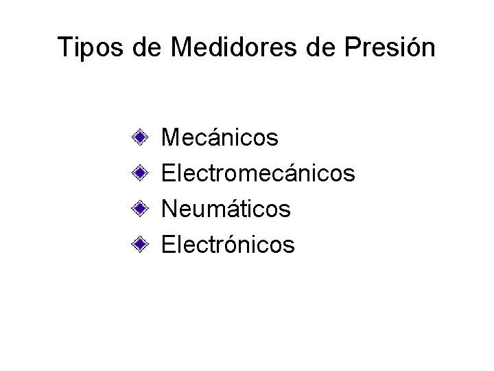 Tipos de Medidores de Presión Mecánicos Electromecánicos Neumáticos Electrónicos Tipos de Medidores de Presión Mecánicos Electromecánicos Neumáticos Electrónicos