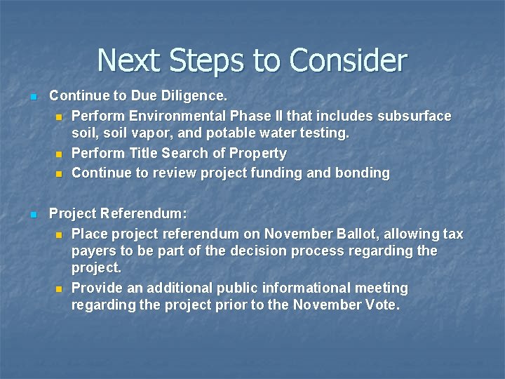 Next Steps to Consider n Continue to Due Diligence. n Perform Environmental Phase II