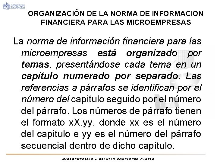 ORGANIZACIÓN DE LA NORMA DE INFORMACION FINANCIERA PARA LAS MICROEMPRESAS La norma de información