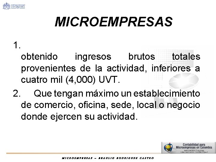 MICROEMPRESAS 1. obtenido ingresos brutos totales provenientes de la actividad, inferiores a cuatro mil