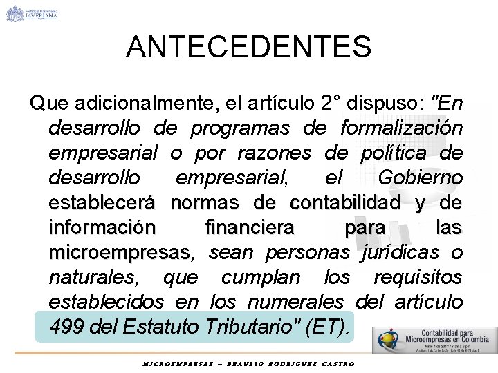 ANTECEDENTES Que adicionalmente, el artículo 2° dispuso: "En desarrollo de programas de formalización empresarial