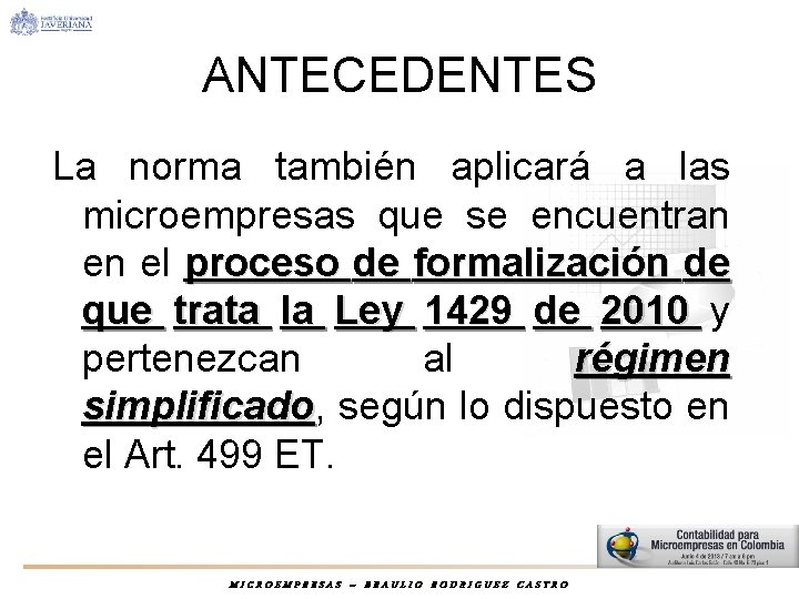 ANTECEDENTES La norma también aplicará a las microempresas que se encuentran en el proceso