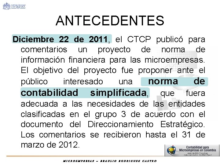 ANTECEDENTES Diciembre 22 de 2011, el CTCP publicó para comentarios un proyecto de norma