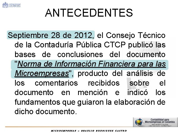 ANTECEDENTES Septiembre 28 de 2012, el Consejo Técnico de la Contaduría Pública CTCP publicó