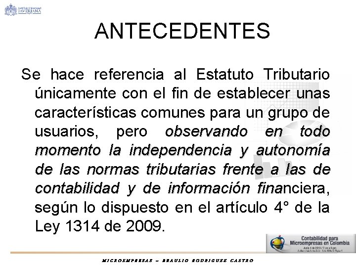 ANTECEDENTES Se hace referencia al Estatuto Tributario únicamente con el fin de establecer unas