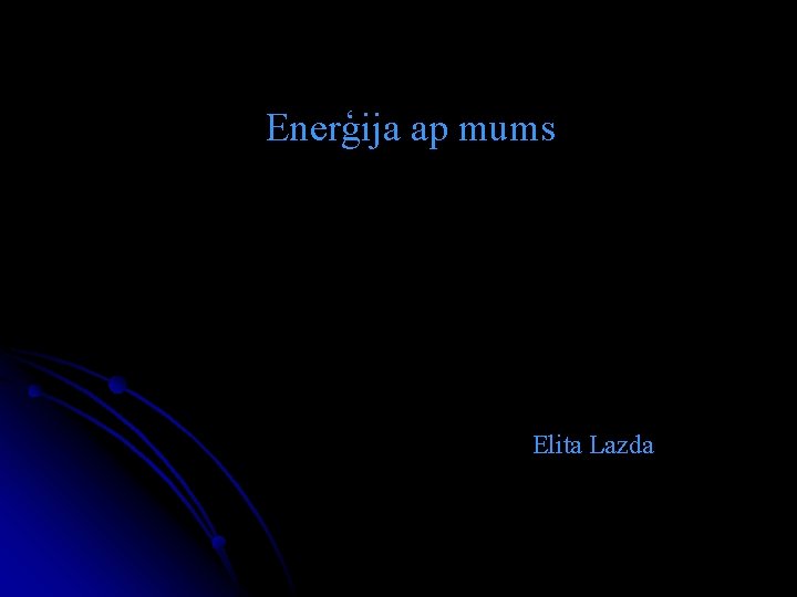 Enerģija ap mums Elita Lazda 