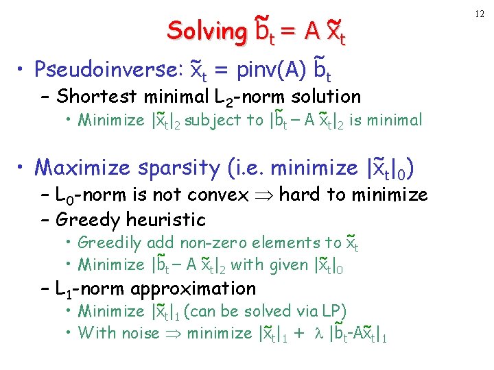  Solving bt = A xt 12 • Pseudoinverse: xt = pinv(A) bt –