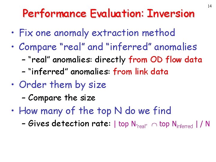 Performance Evaluation: Inversion 14 • Fix one anomaly extraction method • Compare “real” and