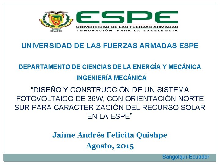 UNIVERSIDAD DE LAS FUERZAS ARMADAS ESPE DEPARTAMENTO DE CIENCIAS DE LA ENERGÍA Y MECÁNICA