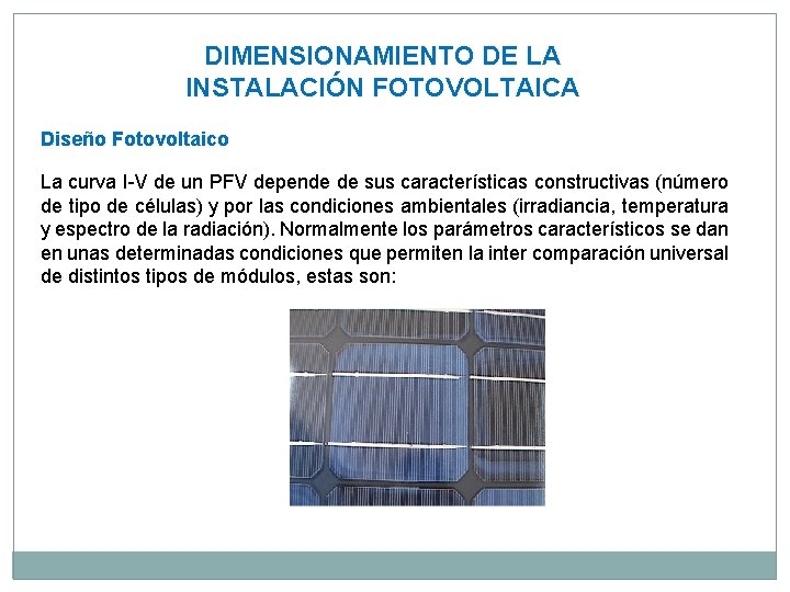DIMENSIONAMIENTO DE LA INSTALACIÓN FOTOVOLTAICA Diseño Fotovoltaico La curva I-V de un PFV depende