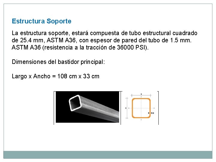 Estructura Soporte La estructura soporte, estará compuesta de tubo estructural cuadrado de 25. 4