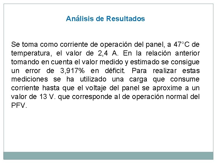 Análisis de Resultados Se toma como corriente de operación del panel, a 47°C de