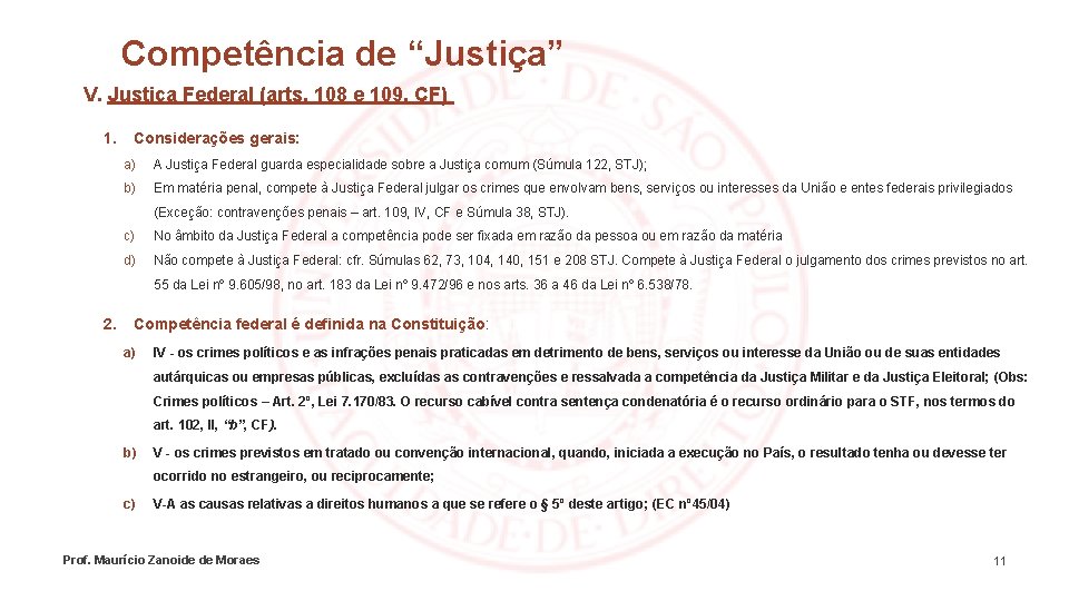 Competência de “Justiça” V. Justiça Federal (arts. 108 e 109, CF) 1. Considerações gerais: