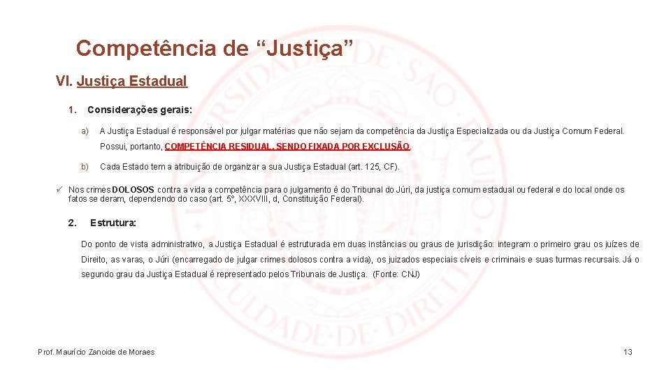 Competência de “Justiça” VI. Justiça Estadual 1. Considerações gerais: a) A Justiça Estadual é