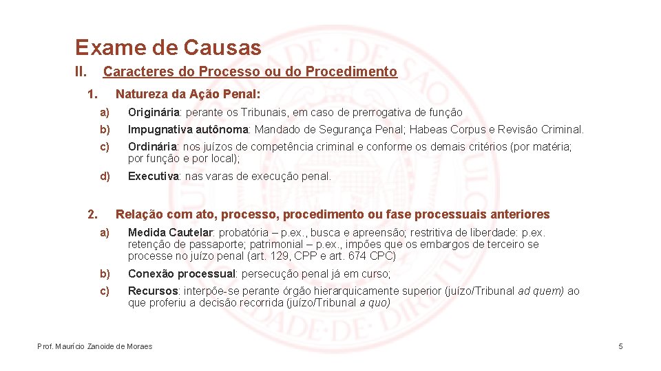 Exame de Causas II. Caracteres do Processo ou do Procedimento 1. Natureza da Ação