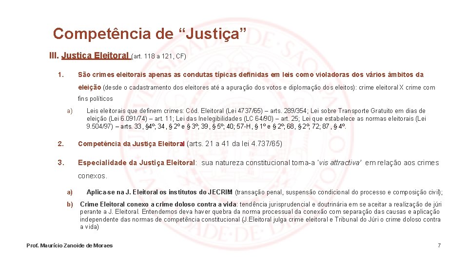 Competência de “Justiça” III. Justiça Eleitoral (art. 118 a 121, CF) 1. São crimes