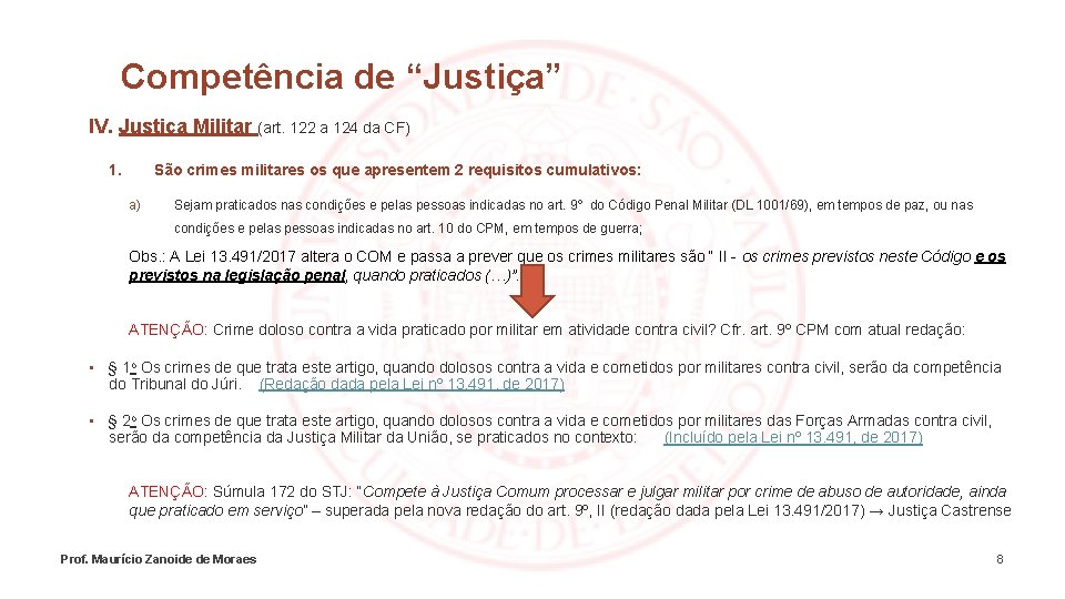 Competência de “Justiça” IV. Justiça Militar (art. 122 a 124 da CF) 1. São