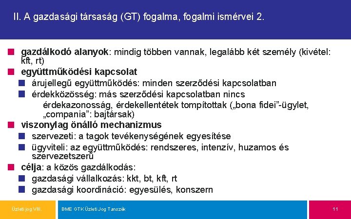 II. A gazdasági társaság (GT) fogalma, fogalmi ismérvei 2. gazdálkodó alanyok: mindig többen vannak,