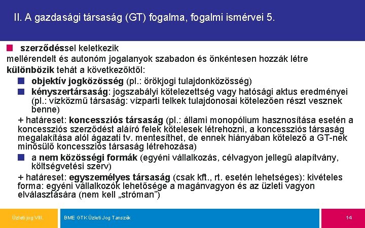 II. A gazdasági társaság (GT) fogalma, fogalmi ismérvei 5. szerződéssel keletkezik mellérendelt és autonóm