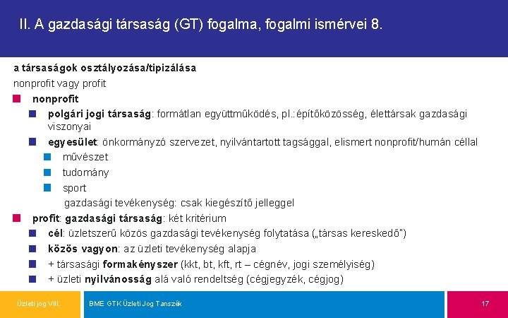 II. A gazdasági társaság (GT) fogalma, fogalmi ismérvei 8. a társaságok osztályozása/tipizálása nonprofit vagy