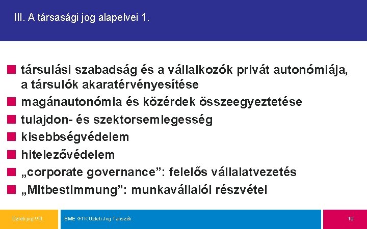 III. A társasági jog alapelvei 1. társulási szabadság és a vállalkozók privát autonómiája, a