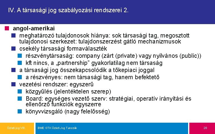 IV. A társasági jog szabályozási rendszerei 2. angol-amerikai meghatározó tulajdonosok hiánya: sok társasági tag,