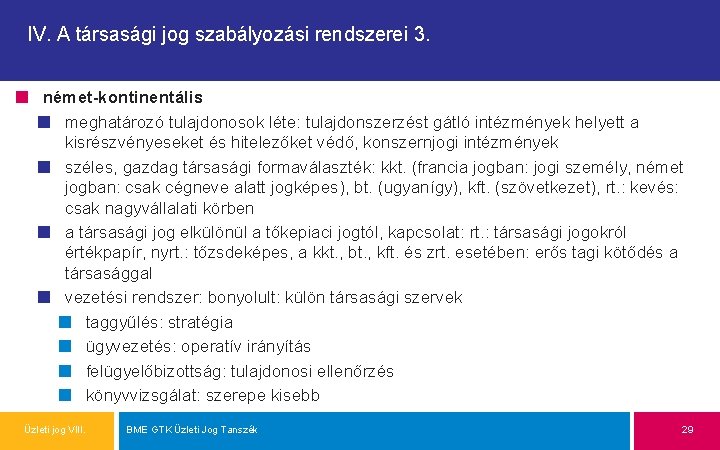 IV. A társasági jog szabályozási rendszerei 3. német-kontinentális meghatározó tulajdonosok léte: tulajdonszerzést gátló intézmények