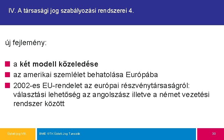 IV. A társasági jog szabályozási rendszerei 4. új fejlemény: a két modell közeledése az