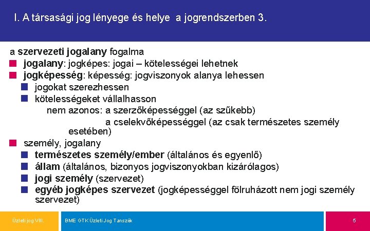 I. A társasági jog lényege és helye a jogrendszerben 3. a szervezeti jogalany fogalma