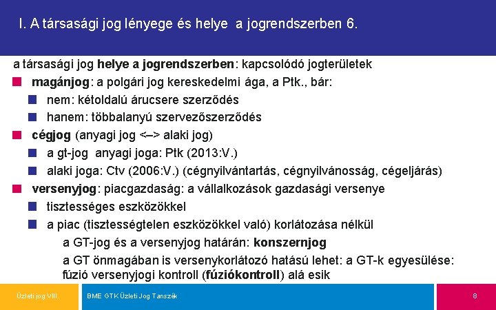 I. A társasági jog lényege és helye a jogrendszerben 6. a társasági jog helye