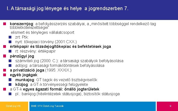 I. A társasági jog lényege és helye a jogrendszerben 7. konszernjog: a befolyásszerzés szabályai,