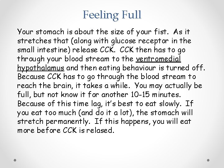 Feeling Full Your stomach is about the size of your fist. As it stretches