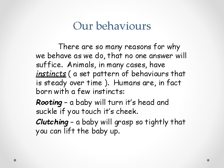 Our behaviours There are so many reasons for why we behave as we do,