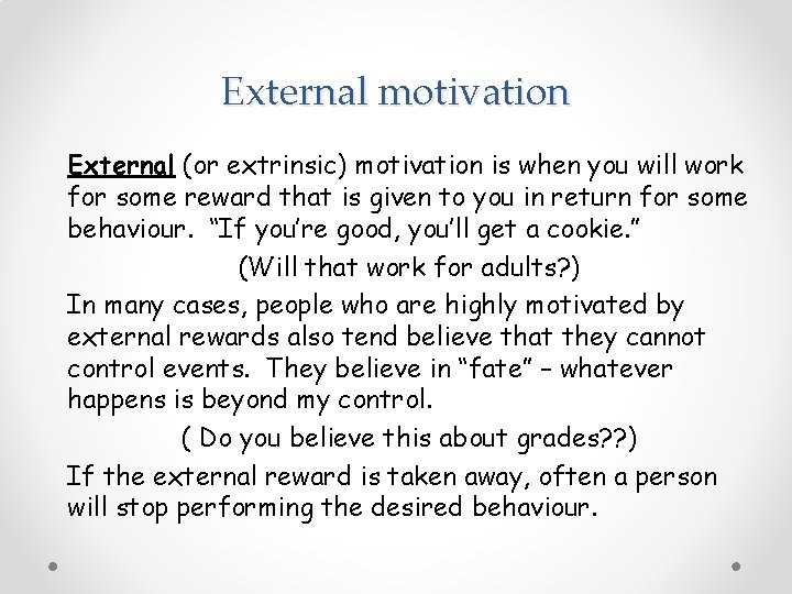 External motivation External (or extrinsic) motivation is when you will work for some reward