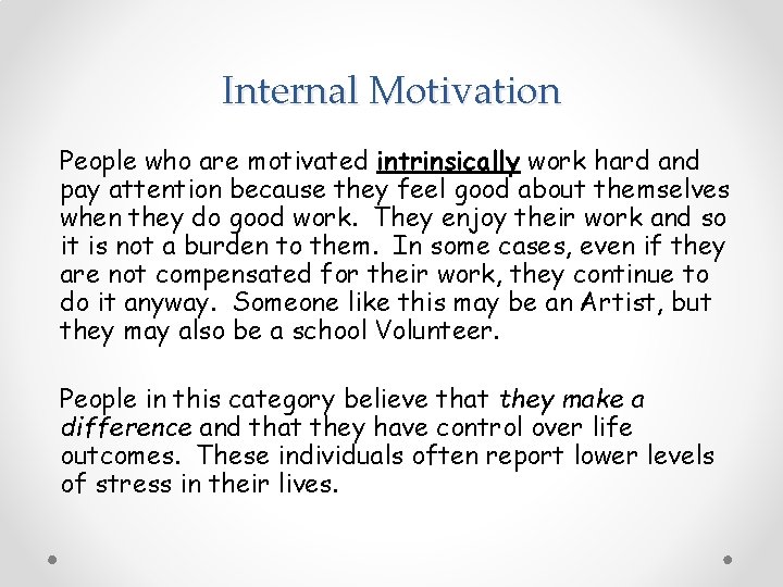 Internal Motivation People who are motivated intrinsically work hard and pay attention because they