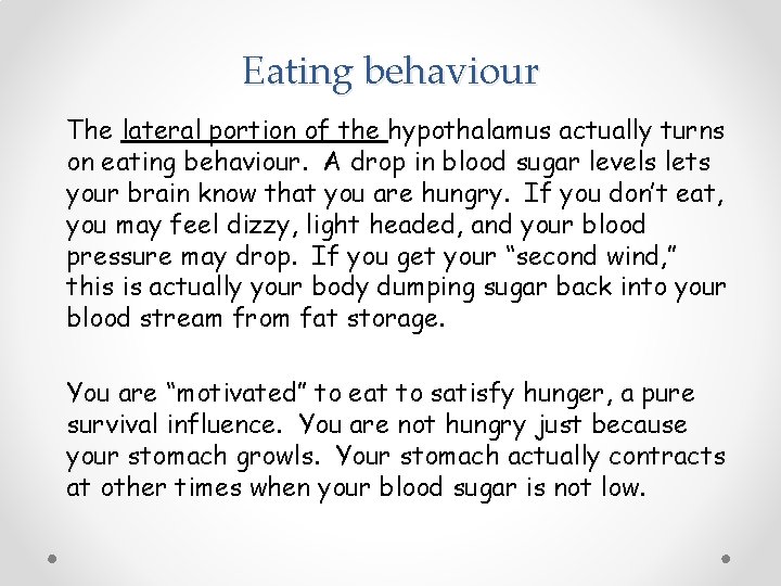 Eating behaviour The lateral portion of the hypothalamus actually turns on eating behaviour. A